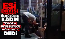 Eşi dayısı tarafından öldürülen kadın: "Kocam uyuşturucu bağımlısıydı ve bana şiddet uyguluyordu"