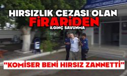 Hırsızlık cezası olan firariden ilginç savunma: "Komiser beni hırsız zannetti"