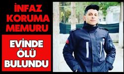 İnfaz koruma memuru evinde ölü bulundu