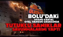 Bolu'daki Grand Kartal Otel yangını davasında tutuklu sanıklar savunmalarını yaptı
