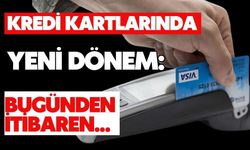 Kredi kartlarında yeni dönem: Bugünden itibaren...