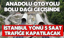 Anadolu Otoyolu Bolu Dağı geçişinde İstanbul yönü 5 saat trafiğe kapatılacak