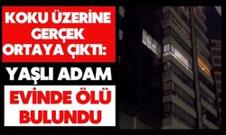 Koku üzerine gerçek ortaya çıktı: Yaşlı adam evinde ölü bulundu