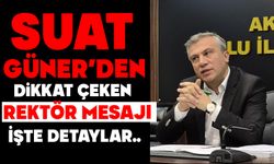 SUAT GÜNER’DEN DİKKAT ÇEKEN REKTÖR MESAJI