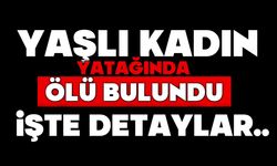 Yaşlı kadın yatağında ölü bulundu
