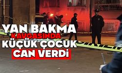 Yan bakma kavgasında küçük çocuk can verdi
