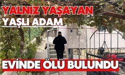 Yalnız yaşayan yaşlı adam evinde ölü bulundu