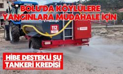 Bolu'da köylülere yangınlara müdahale için hibe destekli su tankeri kredisi