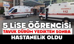5 lise öğrencisi tavuk dürüm yedikten sonra hastanelik oldu