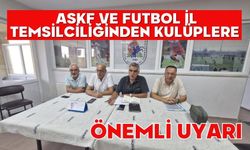 ASKF ve Futbol İl Temsilciliğinden Kulüplere Önemli Uyarı