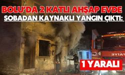 Bolu’da 2 katlı ahşap evde sobadan kaynaklı yangın çıktı: 1 yaralı