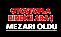 Otostopla bindiği araç mezarı oldu