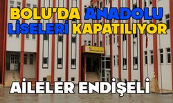 Bolu'da Anadolu Liseleri'nin kapatılması aileleri endişelendirdi