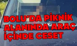 Bolu'da piknik alanında ceset bulundu