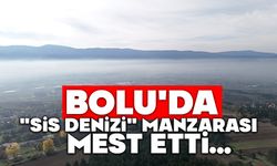 Bolu'da "sis denizi" manzarası mest etti