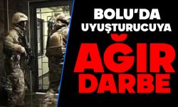 BOLU’DA UYUŞTURUCUYA AĞIR DARBE