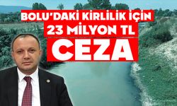 Bolu’daki Kirlilik İçin 23 Milyon Tl Ceza