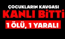 Çocukların kavgası kanlı bitti: 1 ölü, 1 yaralı