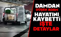 Damdan düşen adam hayatını kaybetti