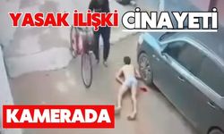 Yasak ilişki cinayeti kamerada