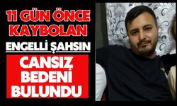 11 gün önce kaybolan engelli şahsın cansız bedeni bulundu