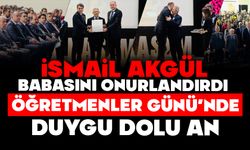 AKGÜL, BABASINI ONURLANDIRDI ÖĞRETMENLER GÜNÜ’NDE DUYGU DOLU AN