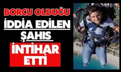 Borcu olduğu iddia edilen şahıs intihar etti