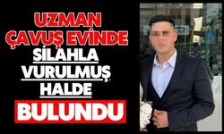 Uzman çavuş evinde silahla vurulmuş halde bulundu