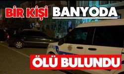 Bir kişi banyoda ölü bulundu