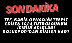 TFF, BAHİS OYNADIĞI TESPİT EDİLEN 1024 FUTBOLCUNUN İSMİNİ AÇIKLADI