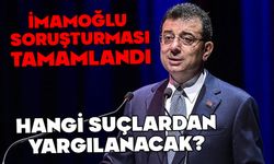 İmamoğlu soruşturması tamamlandı