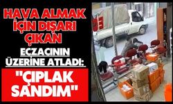 Hava almak için dışarı çıkan eczacının üzerine atladı: "Çıplak sandım"