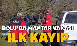 Bolu'da mantar vakası, ilk kayıp yaşandı