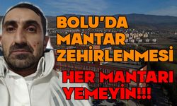 Bolu'da yediği mantardan zehirlendi