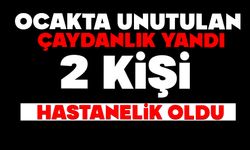 Ocakta unutulan çaydanlık yandı: 2 kişi hastanelik oldu