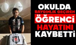 Okulda baygınlık geçiren öğrenci hayatını kaybetti