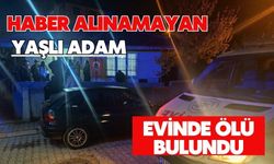 Haber alınamayan yaşlı adam evinde ölü bulundu