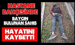Hastane bahçesinde baygın bulunan şahıs hayatını kaybetti
