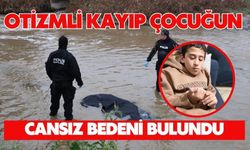 Otizmli kayıp çocuğun cansız bedeni bulundu