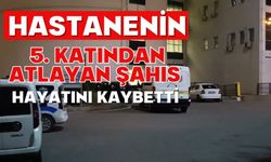 Hastanenin 5. katından atlayan şahıs hayatını kaybetti