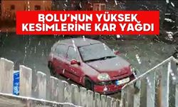 Bolu’nun yüksek kesimlerine kar yağdı