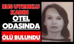 Rus uyruklu kadın otel odasında ölü bulundu