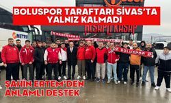 Boluspor taraftarı Sivas’ta yalnız kalmadı Şahin Ertem’den anlamlı destek