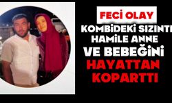 Kombideki sızıntı hamile anne ve bebeğini hayattan koparttı