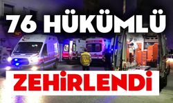 Açık cezaevinde 76 hükümlü yemekten zehirlendi