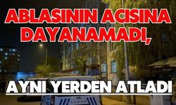 Ablasının acısına dayanamadı, aynı yerden atladı