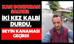 Kan donduran saldırı: İki kez kalbi durdu, beyin kanaması geçirdi