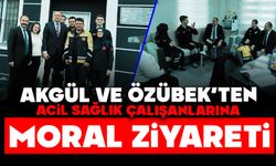 Akgül Ve Özübek’ten Acil Sağlık Çalışanlarına Moral Ziyareti