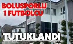 Bolusporlu 1 futbolcu tutuklandı