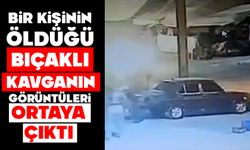 Bir kişinin öldüğü bıçaklı kavganın görüntüleri ortaya çıktı